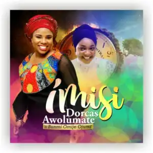 Dorcas Awolumate - Imisi Ft. Bunmi Akinnanu